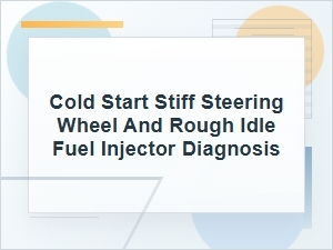 Cold Start Stiff Steering and Rough Idle Diagnosis