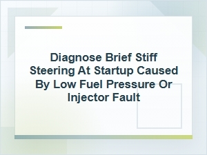 How to Diagnose Brief Stiff Steering at Startup